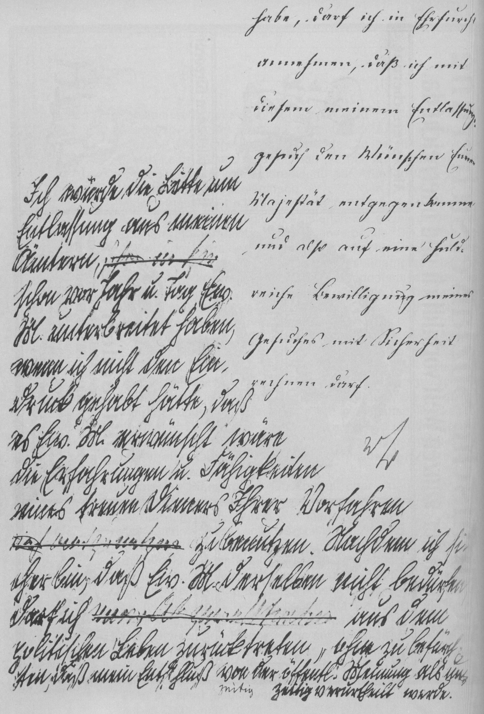 Bismarcks Entlassungsgesuch an Kaiser Wilhelm II, 18. März 1890, letzte Seite.
Der Text oben rechts lautet:
"habe, darf ich in Ehrfurcht annehmen, daß ich mit diesem meinem Entlassungsgesuch den Wünschen Eurer Majestät entgegenkomme und also auf eine huldreiche Einwilligung meines Gesuschs mit Sicherheit rechnen darf."
Der Text links und unten lautet:

"Ich würde die Bitte um Entlassung aus meinen Ämtern [gestrichen] schon vor Jahr u. Tag Ew. M. unterbreitet haben, wenn ich nicht den Eindruck gehabt hätte, daß es Ew. M. erwünscht wäre die Erfahrungen u. Fähigkeiten eines treuen Dieners Ihrer Vorfahren [gestrichen] zu benutzen. Nachdem ich sicher bin, daß Ew. M. derselben nicht bedürfen, darf ich [gestrichen] aus dem politischen Leben zurücktreten, ohne zu befürchten, daß mein Entschluß von der öffentl. Meinung als unzeitig verurtheilt werde."Scan of a facsimile.