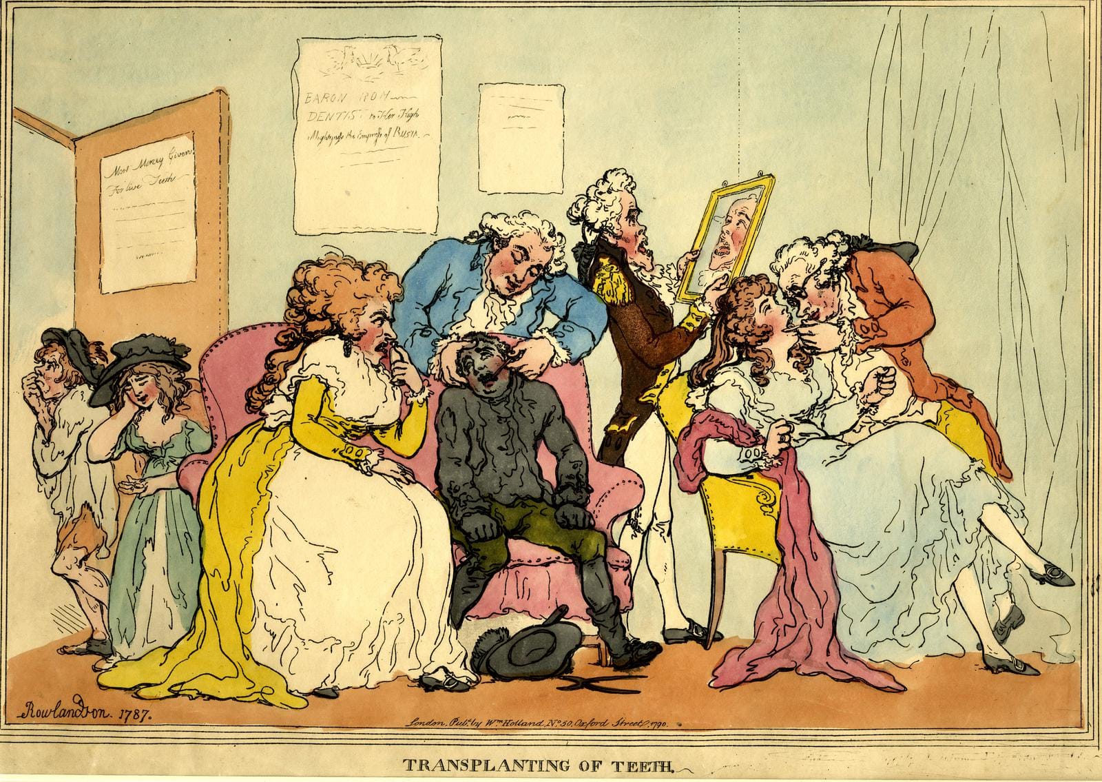 A fashionable dentist is extracting the teeth of the poor in order to insert 'live teeth' immediately into the jaws of his patients. In the centre a young chimney-sweep sits in an arm-chair, over the back of which the dentist leans, holding the boy's head, and inserting an instrument into his mouth. Next (left) a lady sits in a similar chair watching the sweep with a pained and angry expression; she holds a smelling-bottle to her nose; she has just endured an extraction and is about to receive a transplantation. On the right a good-looking young lady leans back, her fists clenched in pain, while a spectacled dentist peers closely into her face, placing his instrument in her mouth. Behind her a lean, ugly, and elderly man wearing regimentals stands in profile to the right, holding a mirror in which he inspects his mouth with a dissatisfied expression. On the left a ragged boy and girl are leaving the room, both crying with pain: the girl inspects the coin in her hand. On the door is a placard: 'Most Money Given for live Teeth'. A placard on the wall is  headed by a coronet and two ducks, indicating quackery: 'Baron Ron------Dentist to her High Mightiness the Empress of Russia'. Cf. BMSat 6760.  1790
Hand-coloured etching