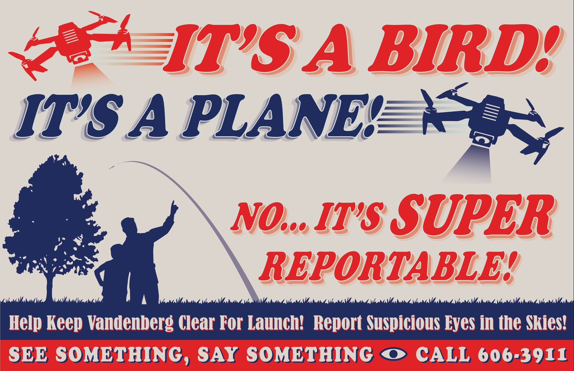Vandenberg is a no drone zone. Help keep Vandenberg clear for launch and report any suspicious eyes in the skies! See something, say something.